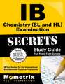 IB Chemistry (SL and HL) Examination Secrets Study Guide: IB Test Review for the International Baccalaureate Diploma Programme