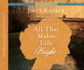 All That Makes Life Bright: The Life and Love of Harriet Beecher Stowe