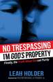No Trespassing: I'm God's Property