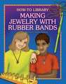 Making Jewelry with Rubber Bands