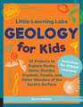 Little Learning Labs: Geology for Kids, Abridged Paperback Edition