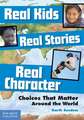 Real Kids, Real Stories, Real Character: Choices That Matter Around the World