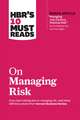 Hbr's 10 Must Reads on Managing Risk