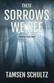 These Sorrows We See: Windsor Series, Book 2