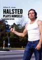 Halsted Plays Himself, Expanded Edition