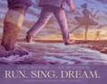 Run. Sing. Dream.
