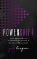 PowerShift: From Balancing It All to the Strategic Pursuit of What Matters Most