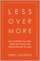 Less Over More: How to Rethink Your Path, Reset Your Future, and Rebuild the Life You Love