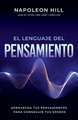 El Lenguaje del Pensamiento (the Language of Thought): Aprovecha Tus Pensamientos Para Conseguir Tus Deseos (Leverage Your Thoughts to Achieve Your De