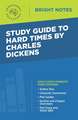 Study Guide to Hard Times by Charles Dickens