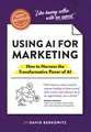 The Non-Obvious Guide to AI Marketing