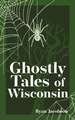 Ghostly Tales of Wisconsin