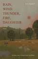 Rain, Wind, Thunder, Fire, Daughter: Poems