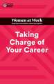 Taking Charge of Your Career (HBR Women at Work Series)