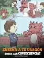 Enseña a tu Dragón Sobre las Consecuencias