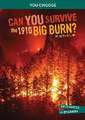 Can You Survive the 1910 Big Burn?: An Interactive History Adventure