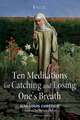 Ten Meditations for Catching and Losing One's Breath