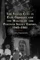 The Stalin Cult in East Germany and the Making of the Postwar Soviet Empire, 1945-1961