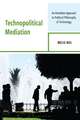 Technopolitical Mediation: An Arendtian Approach to Political Philosophy of Technology