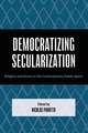 Democratizing Secularization: Religion and Power in the Contemporary Public Space