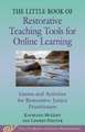 Little Book of Restorative Teaching Tools for Online Learning: Games and Activities for Restorative Justice Practitioners