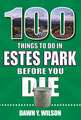 100 Things to Do in Estes Park Before You Die