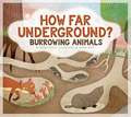 How Far Underground?: Burrowing Animals