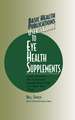 Basic Health Publications User's Guide to Eye Health Supplements