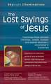 The Lost Sayings of Jesus: Teachings from Ancient Christian, Jewish, Gnostic and Islamic Sources