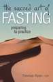 The Sacred Art of Fasting: Preparing to Practice