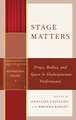 Stage Matters: Props, Bodies, and Space in Shakespearean Performance