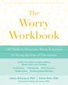 The Worry Workbook: CBT Skills to Overcome Worry and Anxiety by Facing the Fear of Uncertainty