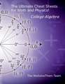 The Ultimate Cheat Sheets for Math and Physics!: College Algebra