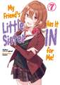 My Friend's Little Sister Has It in for Me! Volume 7 (Light Novel)