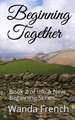 Beginning Together: Book 2 of the a New Beginning Series