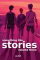 Something Like Stories - Volume Three