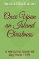 Once Upon an Island Christmas: A Historical Novel of Key West 1859