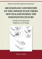 Archaeology and History of the Chinese in Southern New Zealand during the Nineteenth Century: A Study of Acculturation, Adaptation and Change