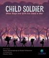 Child Soldier: When Boys and Girls Are Used in War