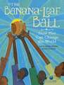 The Banana-Leaf Ball: How Play Can Change the World