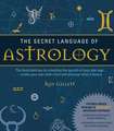 The Secret Language of Astrology