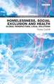 Homelessness, Social Exclusion and Health