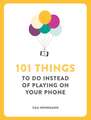 101 Things To Do Instead of Playing on Your Phone