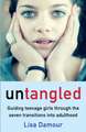 Untangled: Guiding Teenage Girls Through the Seven Transitions into Adulthood