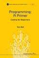 Programming: A Primer - Coding for Beginners