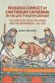 Religious Conflict at Canterbury Cathedral in the Late Twelfth Century – The Dispute between the Monks and the Archbishops, 1184–1200