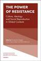 The Power of Resistance – Culture, Ideology and Social Reproduction in Global Contexts