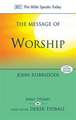 The Message of Worship – Celebrating The Glory of God In The Whole of Life