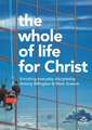 The Whole of Life for Christ – Becoming Everyday Disciples