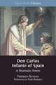 Don Carlos Infante of Spain: A Dramatic Poem